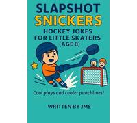 Slapshot Snickers: Hockey Jokes for Little Skaters (Age 8): Funny Clean Hilarious Ice Hockey Jokes, Puns & Rink Riddles For Kids Laugh-Out-Loud Hockey ... Little Skaters & Rink Rockstars (Ages 4-13))