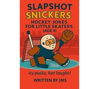 Slapshot Snickers: Hockey Jokes for Little Skaters (Age 9): Hilarious Ice Hockey Jokes, Puns, and Riddles for Kids Who Love Sports and Laughs A Fun ... Little Skaters & Rink Rockstars (Ages 4-13))