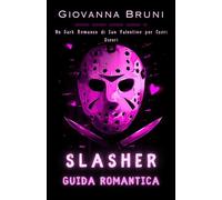 Slasher Guida Romantica: Un Dark Romance di San Valentino per Cuori Oscuri (Incubi Festivi)