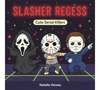 Slasher Recess: Cute Serial Killers Coloring Book Featuring Cute Chibi Slashers Kawaii Horror Hilariously Normal Things - For Adults Love Creepy Dark Humor