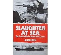 Slaughter at Sea?: Truth Behind a Naval War Crime