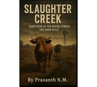 Slaughter Creek: Something in the Water Turned the Herd Wild