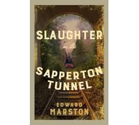 Slaughter in the Sapperton Tunnel: The bestselling Victorian mystery series: 18 (Railway Detective)