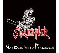 Slaughter - Not Dead Yet/Paranormal: Remastered