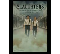 Slaughters: He who enters in the light must leave before the dark