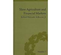 [(Slave Agriculture and Financial Markets in Antebellum America : The Bank of the United States in Mississippi, 1831-1852)] [By (author) Richard Holcombe Kilbourne] published on (October, 2006)