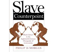 Slave Counterpoint: Black Culture in the Eighteenth-Century Chesapeake and Lowcountry (Published by the Omohundro Institute of Early American History ... and the University of North Carolina Press)