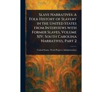 Slave Narratives: A Folk History of Slavery in the United States From Interviews With Former Slaves, Volume XIV, South Carolina Narratives, Part 2