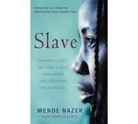 Slave: The True Story of a Girl's Lost Childhood and Her FIght for Survival