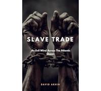 Slave Trade; An Evil Wind Across The Atlantic Ocean