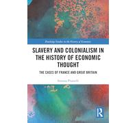 Slavery and Colonialism in the History of Economic Thought: The Cases of France and Great Britain (Routledge Studies in the History of Economics)