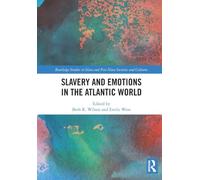 Slavery and Emotions in the Atlantic World (Routledge Studies in Slave and Post-Slave Societies and Cultures)