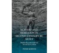 Slavery and Rebellion in Second-Century BC Sicily: From Bellum Servile to Sicilia Capta (Edinburgh Studies in Ancient Slavery)