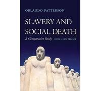 Slavery and Social Death: A Comparative Study, with a New Preface