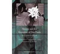 Slavery and the Economy of São Paulo, 1750-1850 (Social Science History)