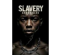 Slavery Chronicles: 100 True Stories of Enslavement Through History