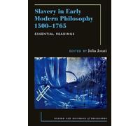Slavery in Early Modern Philosophy 1500-1765: Essential Readings (Oxford New Histories of Philosophy)