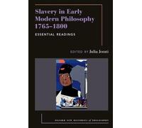 Slavery in Early Modern Philosophy 1765-1800: Essential Readings (Oxford New Histories of Philosophy)