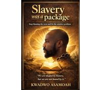Slavery was a package: Stop Blaming the West and fix the Mindset Problem