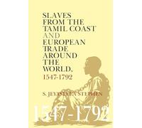Slaves From the Tamil Coast and European Trade Around the World: 1547-1792