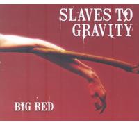 Slaves to Gravity - Big Red