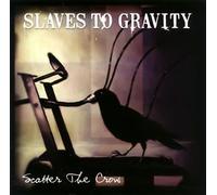 Slaves to Gravity - Scatter The Crow [Import]