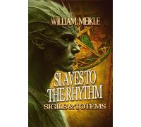 Slaves to the Rhythm: Three Sigils and Totems Stories (The William Meikle Chapbook Collection)