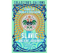Slavic Ancient Origins: Stories Of People & Civilization (Flame Tree Collector's Editions)