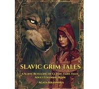 SLAVIC GRIM TALES: A Slavic Retelling of Classic Fairy Tales - Adult Coloring Book (Slavic Folklore Coloring Collection)
