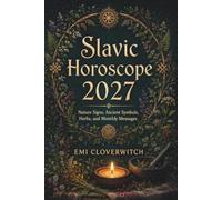 Slavic Horoscope 2027: Nature Signs, Ancient Symbols, Herbs, and Monthly Messages