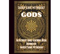 Slavic Mythology Coloring Book: Pagan Gods, Legendary Creatures and Slavic Folklore Coloring Pages: Beautiful Coloring Pages Inspired by Slavic Gods, Spirits, Witches and Ancient Legends