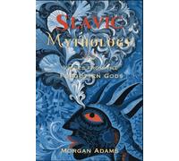 Slavic Mythology: Voices from the Forgotten Gods: 7 (World Mythology Chronicles)