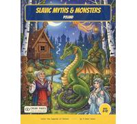 Slavic Myths & Monsters - Poland: Color the Legends, Spirits & Monsters of Poland - A Read-Along Coloring Book for Curious Kids Ages 8-12