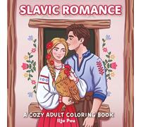 Slavic Romance: A Cozy Adult Coloring Book of Love, Folk Traditions and Romantic Village Life