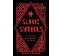 Slavic Symbols: An Illustrated Encyclopedia of the Sacred