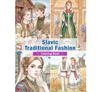 Slavic Traditional Fashion Coloring Book for Adults: Traditional Clothing from Russia, Ukraine, and Belarus | Decorative Dress, Winter Traditions, and Slavic Heritage (World Traditional Fashion)