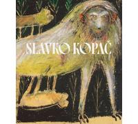 Slavko Kopac. Hidden treasure. Informal art, surrealism, art brut. Ediz. italiana, inglese e francese (Arte contemporanea)