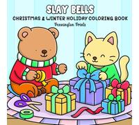 Slay Bells: Christmas & Winter Holiday Coloring Book: A Heartwarming Collection of Cozy Animal Scenes for All Ages