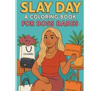 Slay Day A Coloring Book For Boss Babes