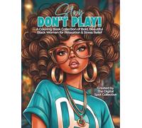 Slay, Don’t Play!: A Coloring Book Collection of Bold, Beautiful Black Women for Relaxation & Stress Relief