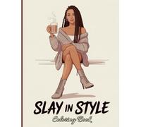 Slay in Style Coloring Book for Adults: Confident women, iconic fashion poses, bold outfits, street-style moments, elegant dresses, long coats, modern ... beauty, and relaxing creative coloring
