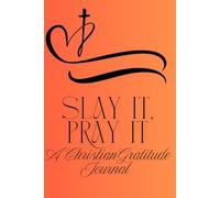 Slay It, Pray It: A Christian Gratitude Journal