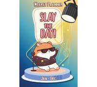 Slay The Day: Cute Kawaii Hamster Themed Weekly Planner | January through December | For Students, Teens and Young Adults | 6x9 Inches
