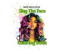 Slay the Face: Coloring Book - Makeup Practice Edition