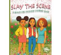 Slay the Scene: A Black Girl Fashion Coloring Book: 30 Stylish Outfits, Bold Looks, Creative Pages for Teens and Adults