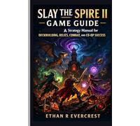 SLAY THE SPIRE 2 GAME GUIDE: A Strategy Manual for Deckbuilding, Relics, Combat and Co-op Success