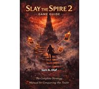 Slay the Spire 2 Game Guide: The Complete Strategy Manual for Conquering the Tower