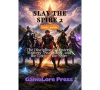 Slay the Spire 2 Game Guide: The Discipline of Mastery: Strategy, Psychology, and the Logic of the Spire