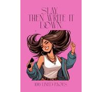 Slay. Then Write It Down. - The Ultimate Notebook for Boss Babes