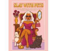 Slay With Pets: A Bougie Coloring Book of Fashion Queens and Their Pets